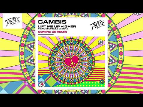 Cambis - Lift Me Up Higher (Feat. Michelle Weeks)[Domino DB Remix]