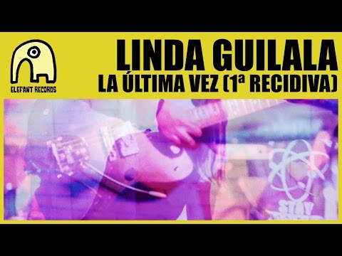 LINDA GUILALA - La Última Vez (1ª Recidiva) [Official]