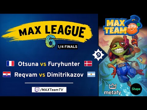MAX League 6 - 1/4 Finals - Furyhunter vs Otsuna / Reqvam vs Dimitrikazov - Casted by MAX + Monsanto