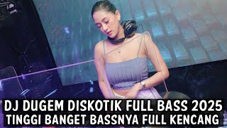 Download lagu DJ DUGEM DISKOTIK FULL BASS 2025 ( TINGGI BANGET BASSNYA FULL KENCANG ) mp3 Download lagu DJ DUGEM DISKOTIK FULL BASS 2025 ( TINGGI BANGET BASSNYA FULL KENCANG ) mp3