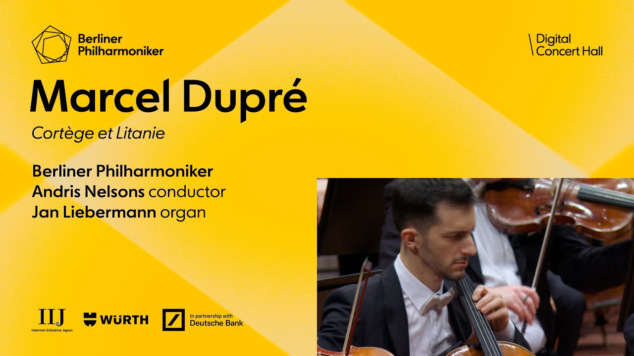 Dupré: Cortège et Litanie / Liebermann · Nelsons · Berliner Philharmoniker
