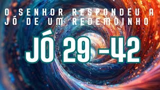 JÓ 29-42 Leitura bíblica DEUS FALOU DE DENTRO DE UM REDEMOINHO 