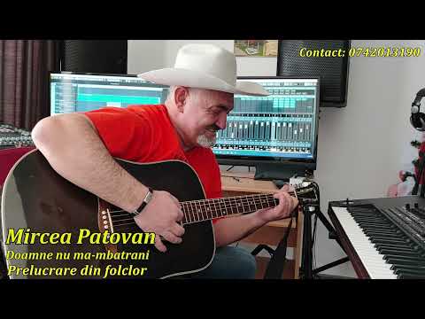 Mircea Patovan - Doamne nu ma mbatrani ( prelucrare din folclor)