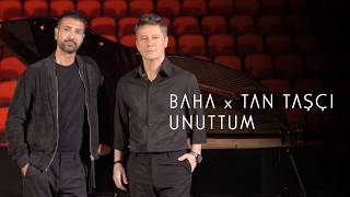 Baha x Tan Taşçı - Unuttum (Resmi Müzik Videosu)
