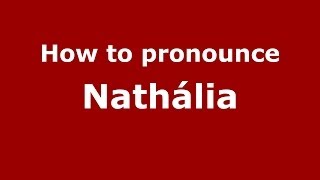 How to pronounce Nathália