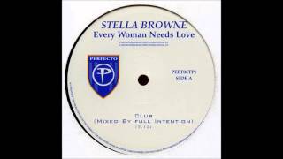 Stella Browne - Every Woman Needs Love (Full Intention Club Mix) (2000)