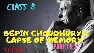 Bepin Choudhury's Lapse of Memory| Satyajit Ray| Part 1 & 2 | story Explanation | Class 8| NCERT