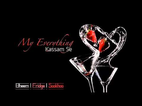 My Everything (Kassam Se) - Anil Bheem & Fridge