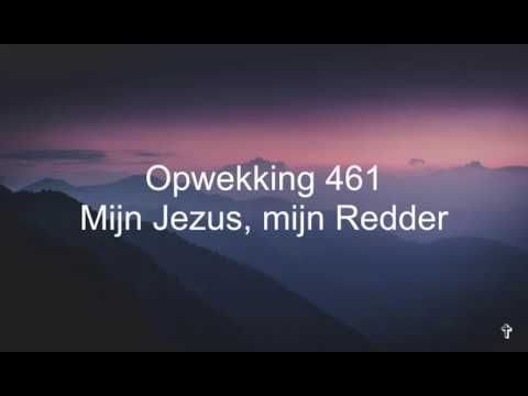 Opwekking 461 - Mijn Jezus, mijn Redder (Tekst/Lyrics)