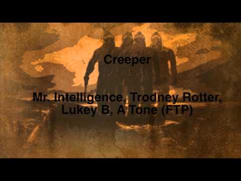 Creeper -  Mr  Intelligence, Trodney Rotter, Lukey B, A Tone (FTP)