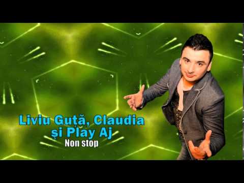 LIVIU GUTA, CLAUDIA SI PLAY AJ - NON STOP