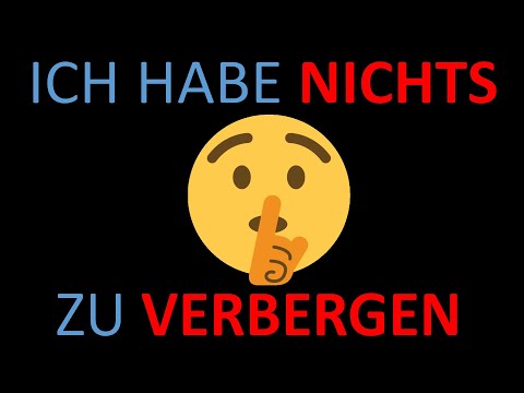 "Ich hab doch NICHTS ZU VERBERGEN" - DOCH, HAST DU!!!