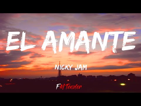 El Amante - Nicky Jam (Lyrics)