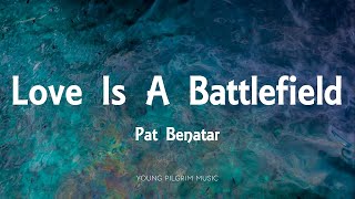 Pat Benatar - Love Is A Battlefield (Lyrics)