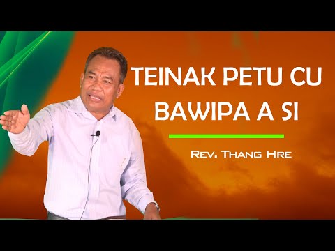 Rev.  Thang Hre   II TEINAK PETU CU BAWIPA A SI II