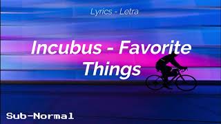 Incubus - Favorite Things "Subtitulado/Lyrics"