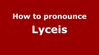 How to pronounce Lyceis