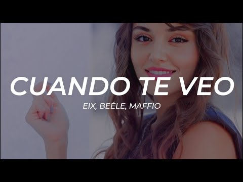 Eix, Beéle, Maffio - Cuando Te Veo || LETRA