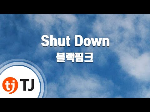 [TJ노래방] Shut Down - 블랙핑크 / TJ Karaoke