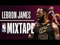 LeBron James ULTIMATE Mixtape | 2017-2018