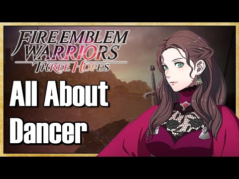 All About Dancer (FULL CLASS GUIDE) - Fire Emblem Warriors: Three Hopes | Warriors Dojo
