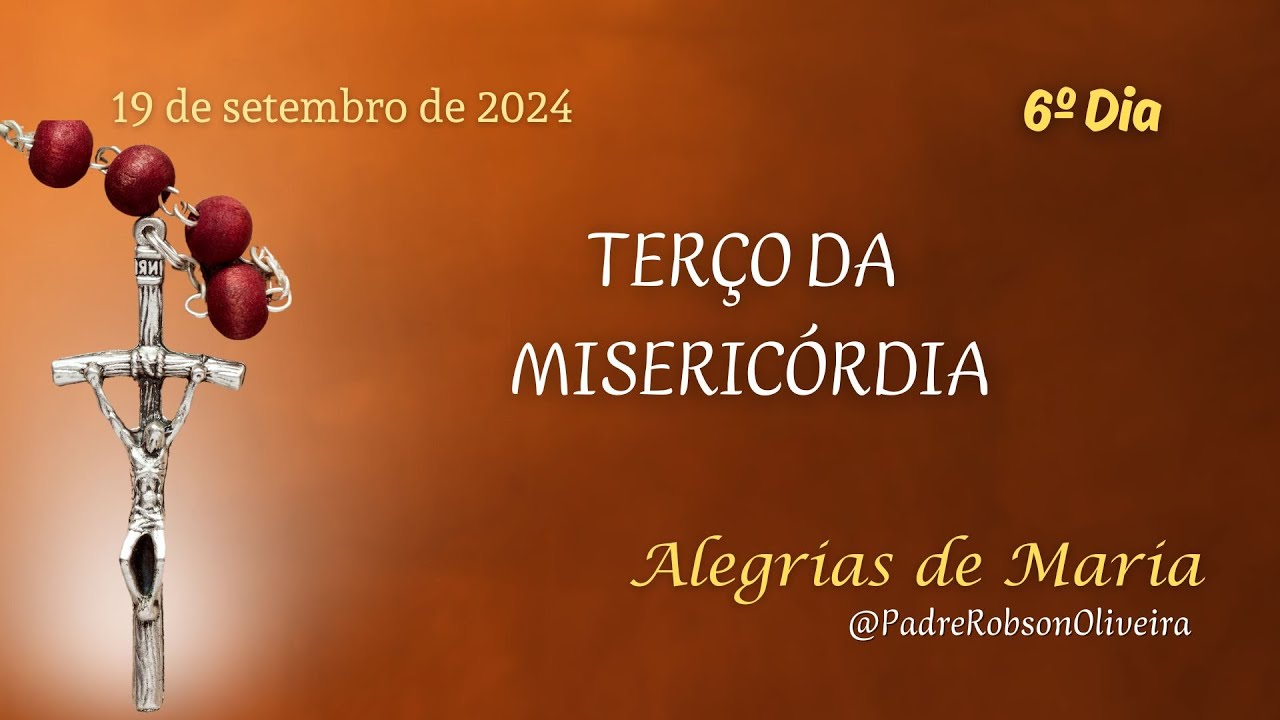 6º DIA - TERÇO DA MISERICÓRDIA - 19.09.2024 - Padre Robson Oliveira