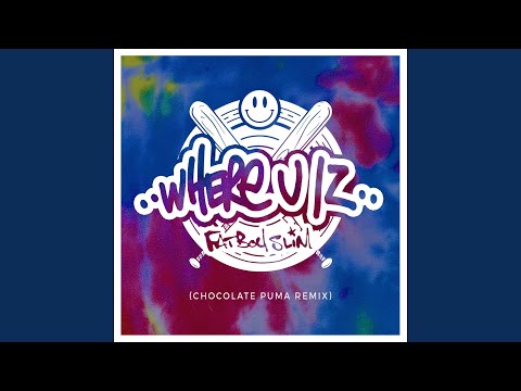 Where U Iz (Chocolate Puma Remix)