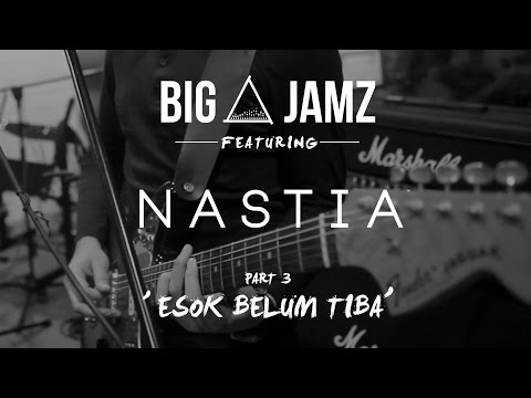 BIG A JAMZ - NASTIA - 'ESOK BELUM TIBA'