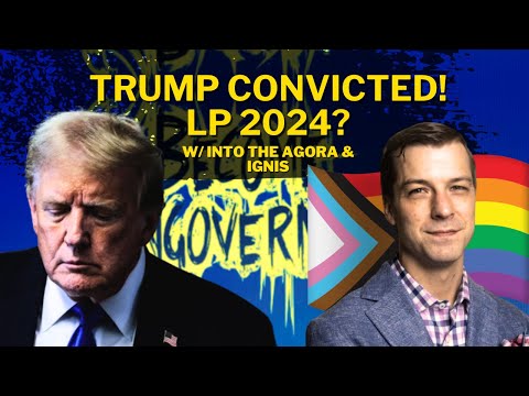 Trump CONVICTED, Libertarians React! Chase Oliver 2024? w/ @IntotheAgora & Ignis — CO #31