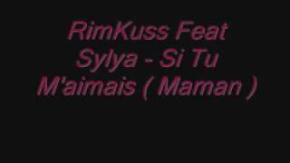 RimKuss Feat Sylya - Si Tu M'aimais ( Maman )