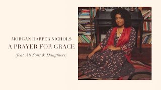 Morgan Harper Nichols: A Prayer For Grace (Official Audio)