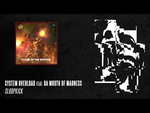 System Overload feat. Da Mouth of Madness - Sloopkick