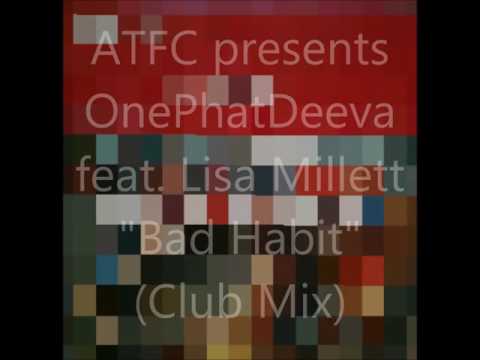 ATFC presents OnePhatDeeva feat. Lisa Millett - Bad Habit (Club Mix)