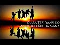 Yara Teri Yari Ko Whatsapp Status Hindi Song 30 Seconds Status Lyrics
