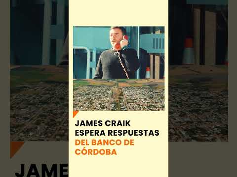 James Craik espera respuestas del Banco de Córdoba