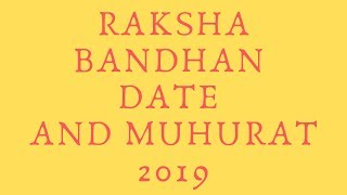 Raksha Bandhan Date 2019 | Raksha Bandhan Muhurat 2019 | Rakhi 2019 | Raksha bandhan Kab Hai