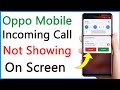 Oppo Incoming Call Not Showing | Oppo Phone Me Call Show Nahi Ho Raha Hai