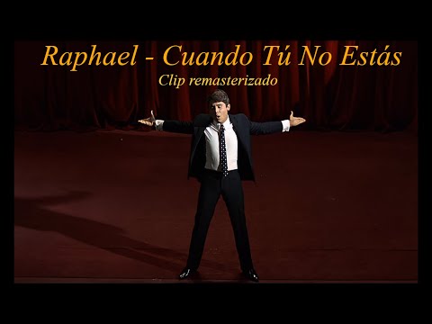 Raphael - Cuando Tú No Estás (Clip, remasterizado)