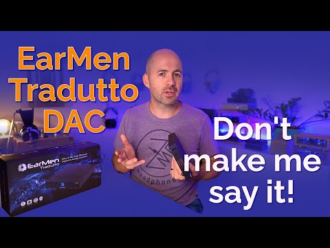 EarMen Tradutto DAC Review - Don't Make Me Say It!
