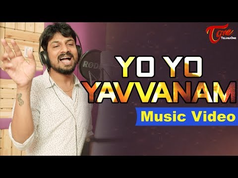 YO YO YAVVANAM | Telugu Music Video 2017 | by Karthik Muttara | #TeluguSongs Video