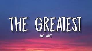 Rod Wave - The Greatest (TikTok, sped up) [Lyrics] | And I know it&#39;s hard to find a way