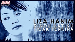 Liza Hanim - Rindu Hatiku Tidak Terkira (Official Music Video)