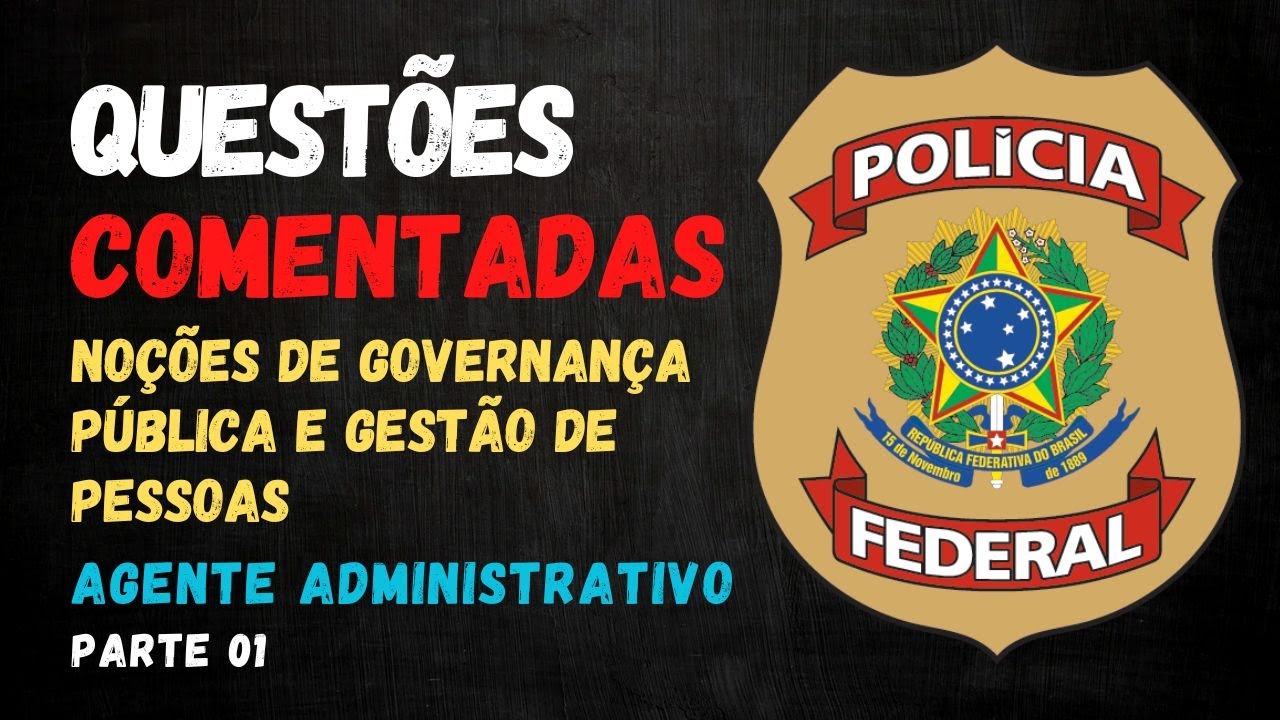🎯 Questões COMENTADAS - NOÇÕES DE GOVERNANÇA PÚBLICA | Agente Administrativo - Polícia Federal #1