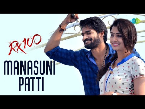 Manasuni Patti - Video Song | RX 100 | Karthikeya | Payal Rajput | Chaitan Bharadwaj