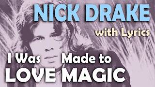 Nick Drake - BORN TO LOVE NO ONE! Made to Love Magic with LYRICS