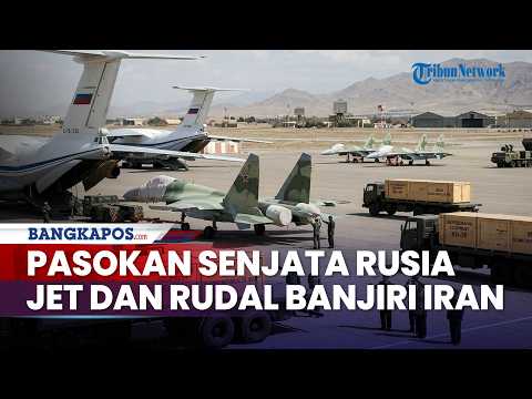 Rusia Disebut Pasok Senjata Besar-besaran ke Iran, ewat Jet Tempur Su-35 hingga Rudal Kh-38 & K-77