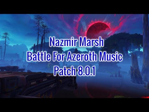Nazmir Marsh - Patch 8.0.1 - Battle For Azeroth Music