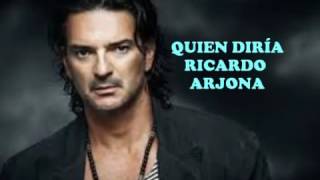 Ricardo arjona - quien diria
