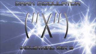 INDUSTRIAL MIX III from Dark Modulator, the (''X'') mix