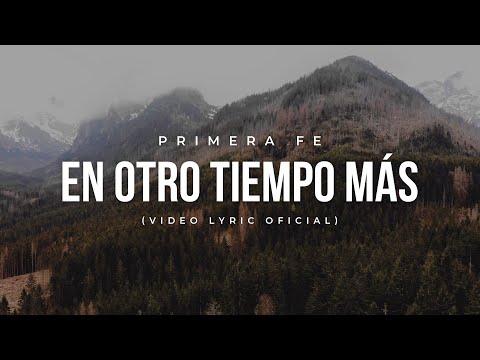En otro tiempo más (Video Lyric Oficial) Primera Fe